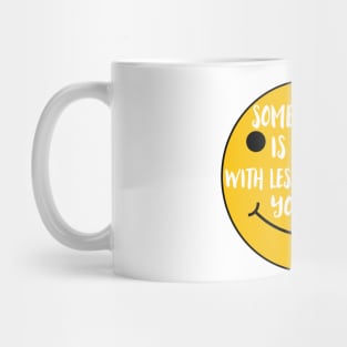 Someone else is Happier with less Mug